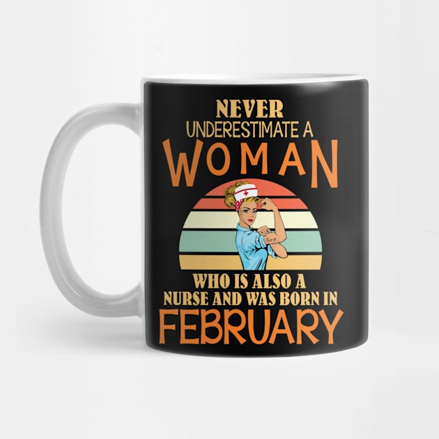 Never Underestimate A Woman Is A Nurse Was Born In February by joandraelliot